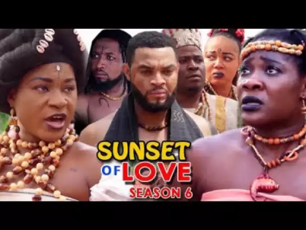 SUNSET OF LOVE SEASON 6 - 2019 Latest Full Movie